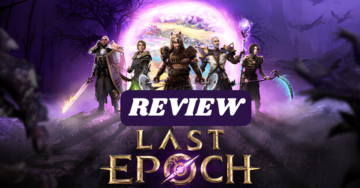 Last Epoch Game Review 2024 | ARPG Hack ‘n Slash Package